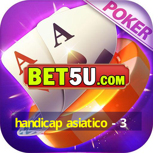 handicap asiatico - 3